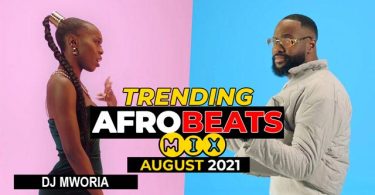 DJ MWORIA AUGUST 2021 AFROBEATS VIDEO MIX MP3 DOWNLOAD