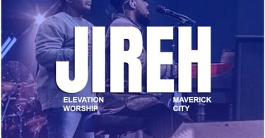 Elevation Worship ft Maverick City Jireh Mp3 Download