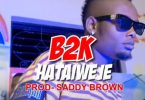 B2K Hata Iweje Mp3 Download