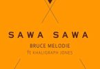 Bruce Melodie ft Khaligraph Jones Sawa Sawa Mp3 Download