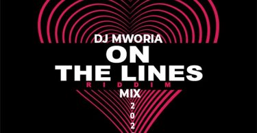 DJ Mworia On The Lines Riddim Mix 2021 Mp3 Download