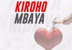 Joh Maker ft Niah Kiroho Mbaya Mp3 Download