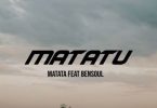 Matata ft Bensoul Matatu Mp3 Download