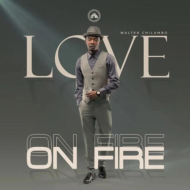 Walter Chilambo Love On Fire Mp3 Download