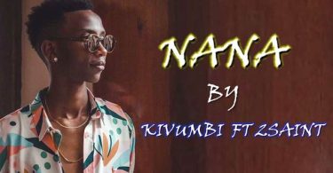2Saint ft Kivumbi King Nana Mp3 Download