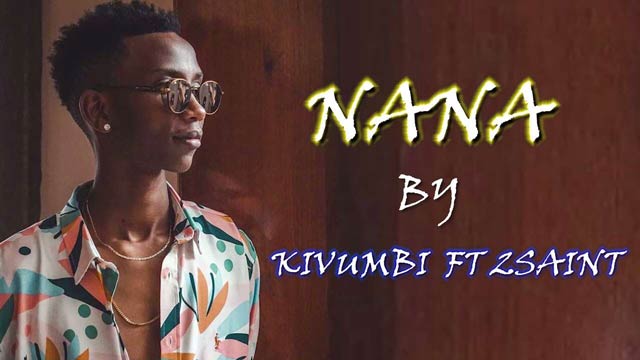 2Saint ft Kivumbi King Nana Mp3 Download