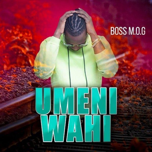 Boss MOG Umeniwahi Mp3 Download