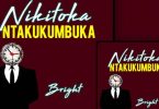 Bright Nikitoka Ntakumbuka Mp3 Download