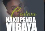 Centano Nakupenda Vibaya Mp3 Download