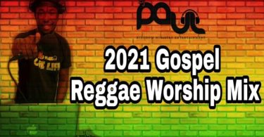 DJ Paul 2021 Gospel Reggae Worship Covers Mix Vol 10 Mp3 Download
