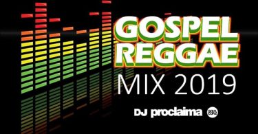 DJ Proclaima Gospel Reggae Praise & Worship Mix Mp3 Download