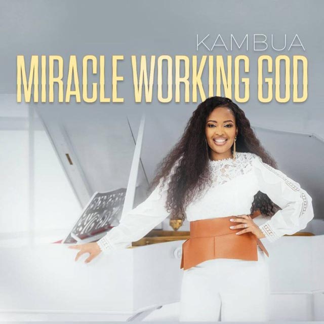 Kambua Miracle Working God Mp3 Download