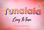 Lony Music Tunalala Mp3 Download