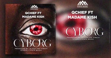 Qchief ft Madame Kish Cyborg Mp3 Download