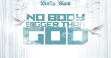 Shatta Wale Nobody Bigger Than God Mp3 Download