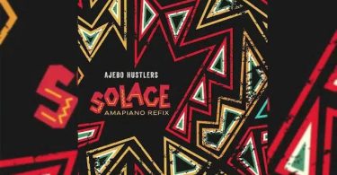 Ajebo Hustlers Solace Amapiano Refix Mp3 Download