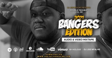 DJ Joe Mfalme The Double Trouble Mix 2021 Vol 66 2021 Bangers Edition