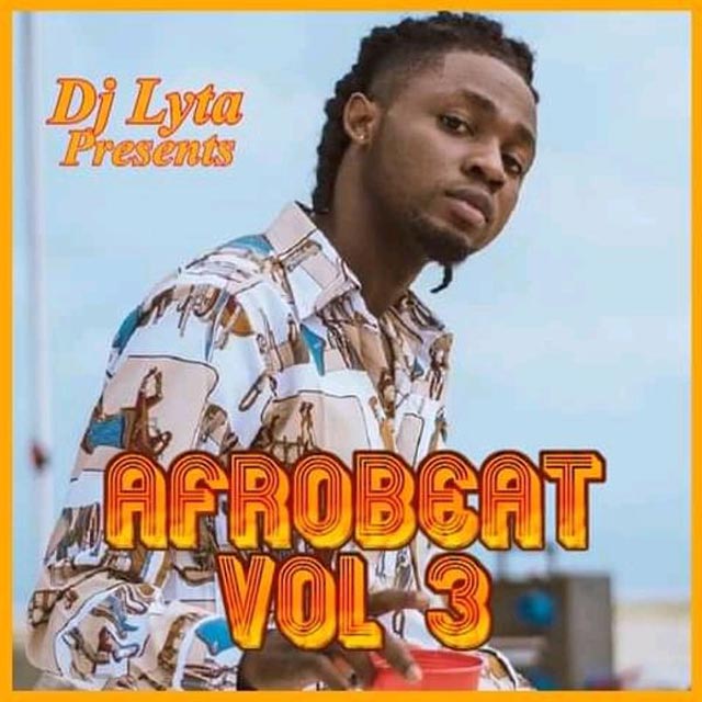 DJ Lyta Naija Afrobeat Vol 3 Mix 2021 Mp3 Download