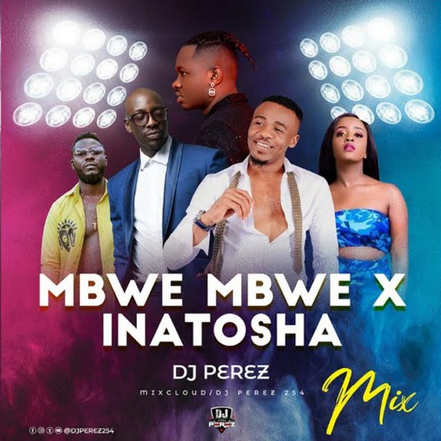 DJ Perez Mbwe Mbwe x Inatosha Hits Mix 2021 Mp3 Download