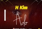 H Kim Ado Ado Mp3 Download