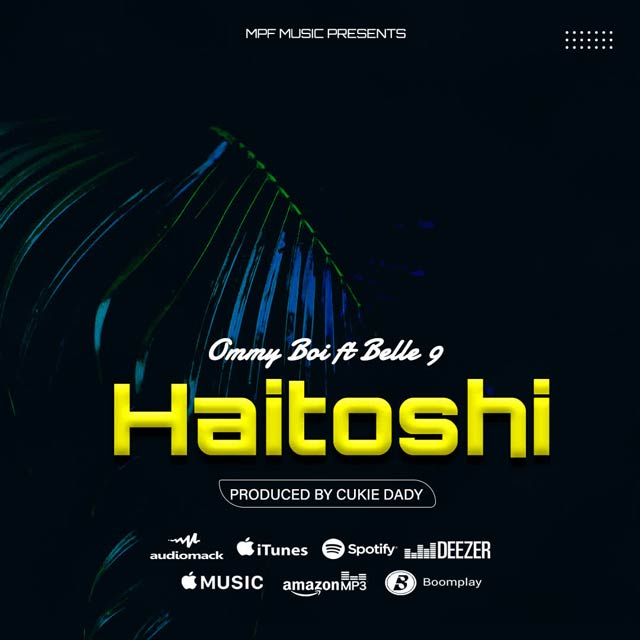 Ommy Boy ft Belle 9 Haitoshi Mp3 Download