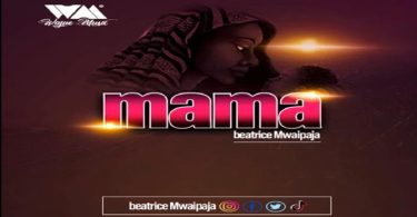 Beatrice Mwaipaja Mama Mp3 Download