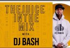 DJ Bash The Juice In The Mix Episode 1 2022 Mp3 Download