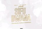 Khaligraph Jones ft Nyashinski Sifu Bwana Mp3 Download