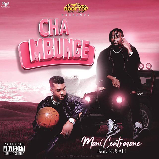 Moni Centrozone ft Kusah Cha Mbunge Mp3 Download