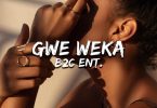 B2C Ent - Gwe Weka Mp3 Download