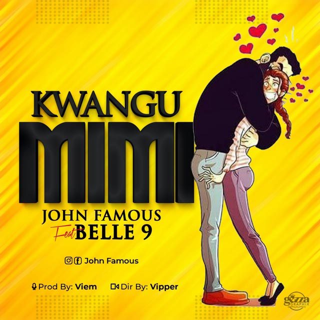 John Famous ft Belle 9 - Kwangu Mimi Mp3 Download