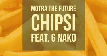 Motra The Future ft G Nako - Chipsi Mp3 Download