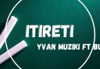 Yvan Muziki ft Bushali - Itireti Mp3 Download