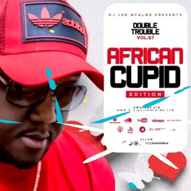 DJ Joe Mfalme - The Double Trouble Mix 2022 Volume 67 (African Cupid Edition) Mp3 Download