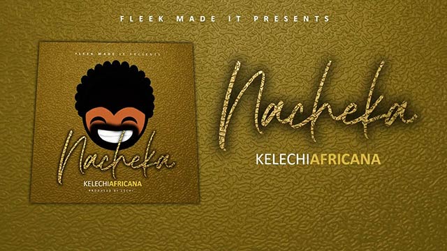 Kelechi Africana - Nacheka Mp3 Download