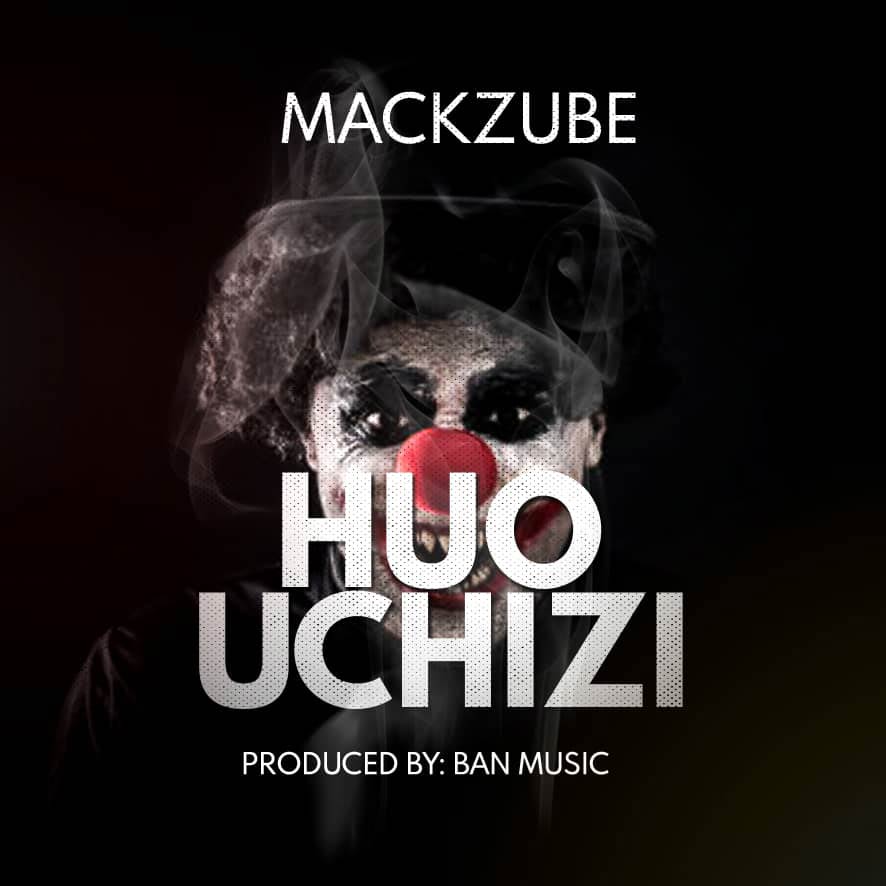 Mack Zube - Huo Uchizi Mp3 Download