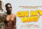 Manengo ft Nay wa Mitego x Moni Centrozone - On My Way Mp3 Download