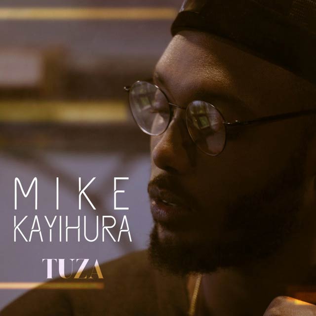 Mike Kayihura - Tuza Mp3 Download