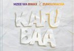 Mzee Wa Bwax ft Zungu Macha - Kafubaa Mp3 Download