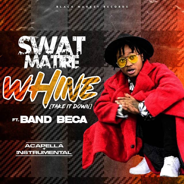 Swat Matire ft Band Beca - Whine (Take It Down) Mp3 Download
