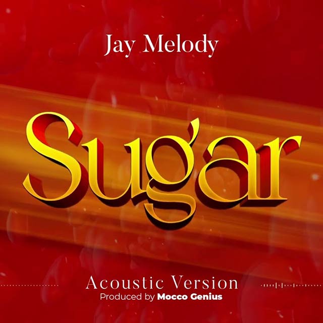 Jay Melody - Sugar (Acoustic Version) Mp3 Download