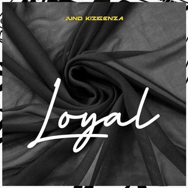 Juno Kizigenza - Loyal Mp3 Download