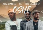 Kizz Daniel ft The Cavemen - Oshe Mp3 Download