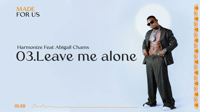 AUDIO Harmonize ft Abigail Chams - Leave Me Alone MP3 DOWNLOAD