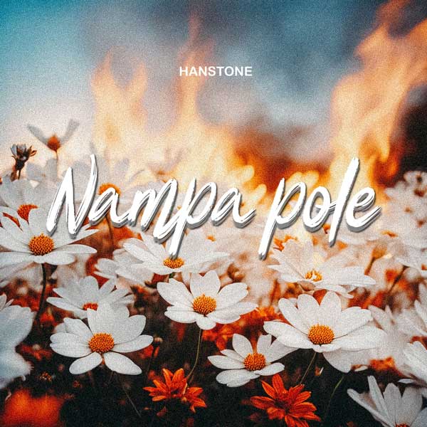 Hanstone - Nampa Pole Mp3 Download