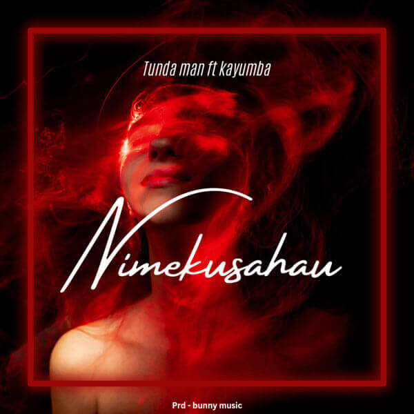 Tunda Man ft Kayumba - Nimekusahau Mp3 Download