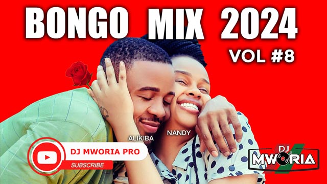 DJ MWORIA - BONGO MIX 2024 BEST VALENTINE VIDEO VOL 8 MP3 DOWNLOAD