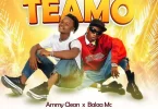 Ammy Clean ft Balaa Mc - Teamo Mp3 Download