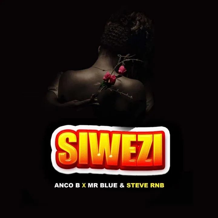 Anco B ft Mr Blue x Steve RNB - Siwezi Mp3 Download