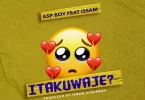 Asp Boy ft Issam - Itakuaje Mp3 Download